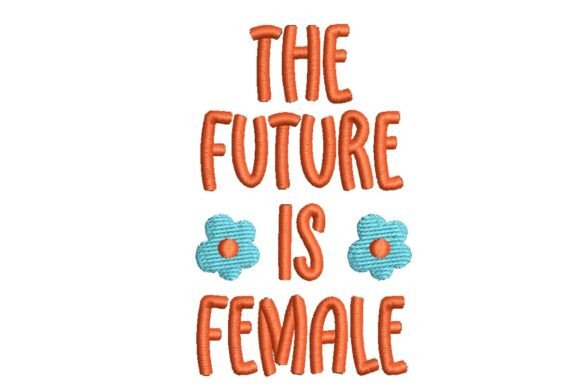 The Future is Female Floral Embroidery Design Review